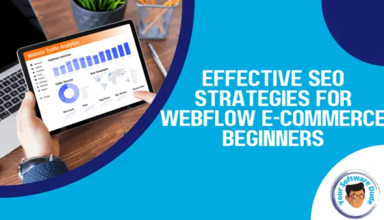 Effective SEO strategies for Webflow e-commerce beginners