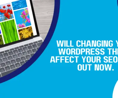 Will Changing Your WordPress Theme Affect Your SEO Find Out Now.