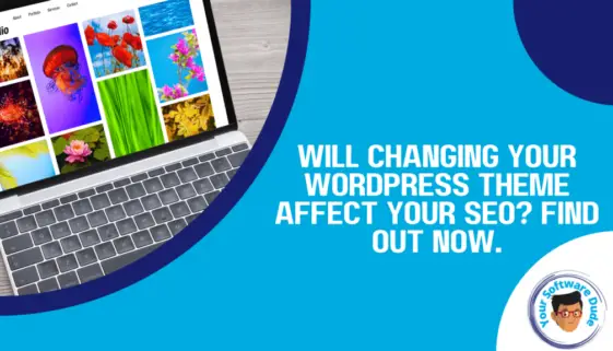 Will Changing Your WordPress Theme Affect Your SEO Find Out Now.