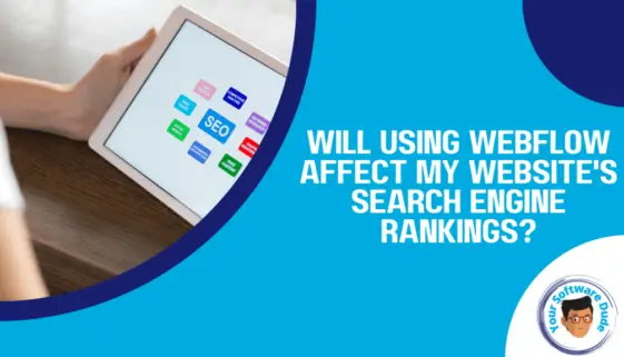 Will using Webflow affect my website's search engine rankings